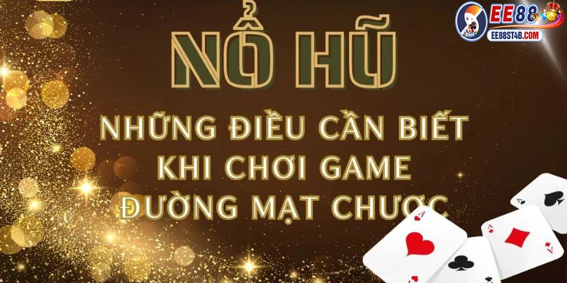 Một vài yếu tố mà khách hàng cần phải chú ý khi tham gia game nổ hũ