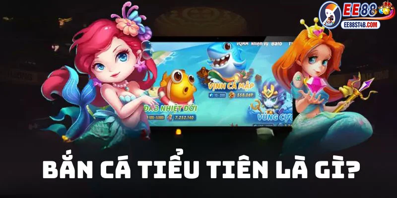 Khái niệm tựa game bắn cá tiểu tiên nhà cái